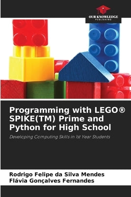 Programming with LEGO(R) SPIKE(TM) Prime and Python for High School by Mendes, Rodrigo Felipe Da Silva