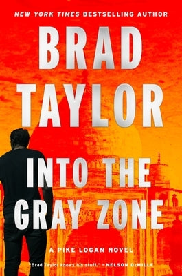 Into the Gray Zone: A Pike Logan Novel by Taylor, Brad