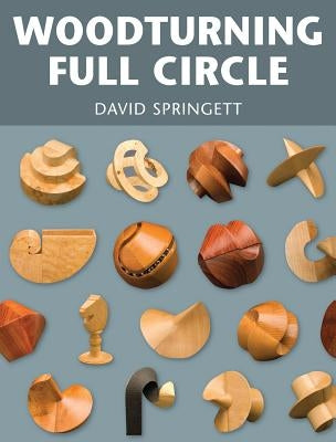 Woodturning Full Circle by Springett, David