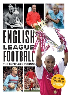 English League Football: The Complete Record by Laschke, Ian