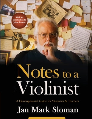 Notes to a Violinist: A Developmental Guide for Violinists & Teachers by Sloman, Jan Mark