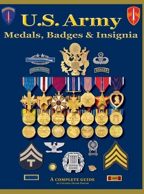 U. S. Army Medal, Badges and Insignia by Foster, Col Frank C.