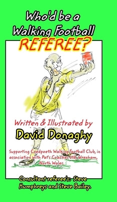 Who'd be a Walking Football Referee? by Donaghy, David