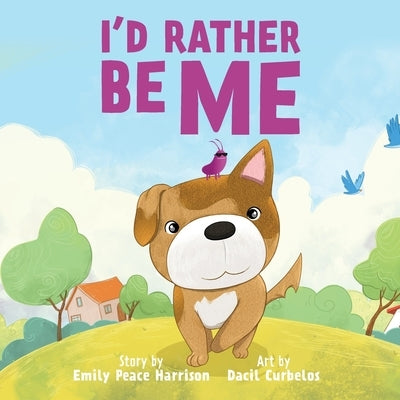 I'd Rather Be Me by Harrison, Emily Peace