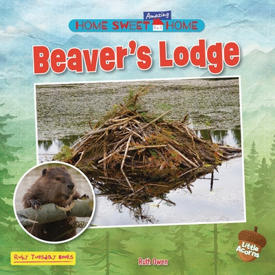 Beaver's Lodge by Owen, Ruth