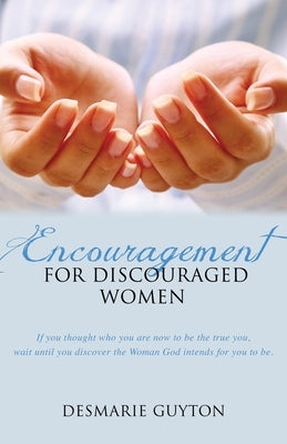 Encouragement for Discouraged Women by Guyton, Desmarie