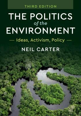 The Politics of the Environment by Carter, Neil