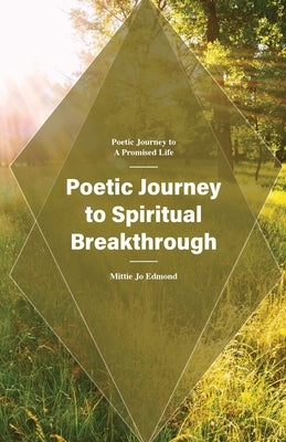 Poetic Journey to Spiritual Breakthrough: Poetic Journey to a Promised Life by Edmond, Mittie Jo