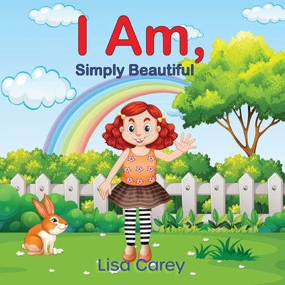 I Am Simply Beautiful: Embracing Your True Worth with Faith-Based Self-Esteem and Confidence by Carey, Lisa