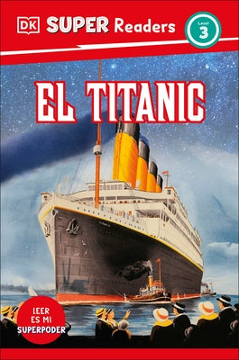 DK Super Readers Level 3 El Titanic (Spanish Edition) by DK