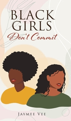 BLACK GIRLS Don't Commit by Vee, Jaymee