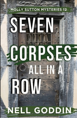 Seven Corpses All in a Row (Molly Sutton Mysteries 12) by Goddin, Nell