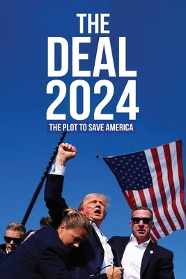 The Deal 2024: The Plot to Save America by Kindman, B. a.