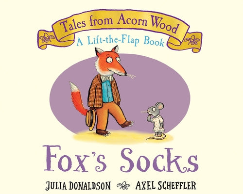 Fox's Socks (a Lift-The-Flap Book) (Tales from Acorn Wood) by Donaldson, Julia