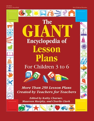 The Giant Encyclopedia of Lesson Plans: More Than 250 Lesson Plans Created by Teachers for Teachers by Charner, Kathy