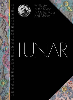 Lunar: A History of the Moon in Myths, Maps, and Matter by Shindell, Matthew