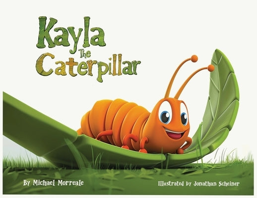 Kayla the Caterpillar by Morreale, Michael J.