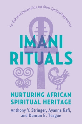 Imani Rituals: Nurturing African Spiritual Heritage by Stringer, Anthony Y.