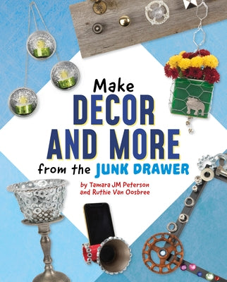 Make Decor and More from the Junk Drawer by Van Oosbree, Ruthie