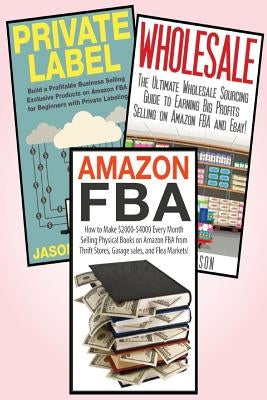 Amazon FBA: 3 in 1 Master class Box Set: Book 1: Amazon FBA + Book 2: Wholesale + Book 3: Private Label by Kaster, Jason