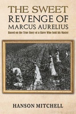 The Sweet Revenge of Marcus Aurelius by Mitchell, Hanson