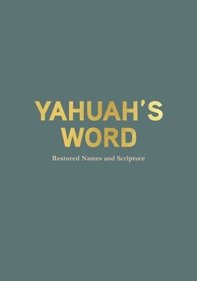 Yahuah's Word: restored Names and Scriptures by Unknown