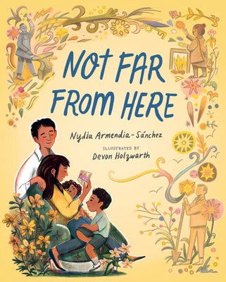 Not Far from Here by Armendia-S&#195;&#161;nchez, Nydia