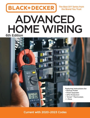 Black and Decker Advanced Home Wiring Updated 6th Edition: Current with 2023-2026 Electrical Codes by Editors of Cool Springs Press
