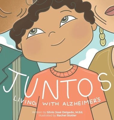 Juntos: Living with Alzheimer's by Delgado, Silvio Jos&#195;&#169;