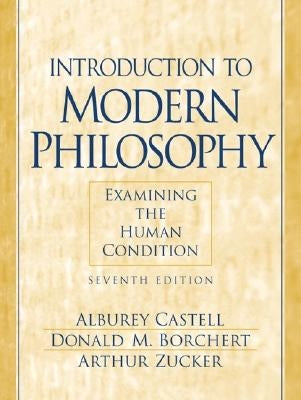 Introduction to Modern Philosophy: Examining the Human Condition by Castell, Alburey