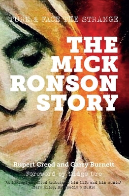 The Mick Ronson Story: Turn and Face the Strange by Creed, Rupert