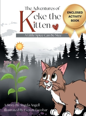 The Adventures of Keke the Kitten: A Little Spice Can Be Nice by Angell, Angela