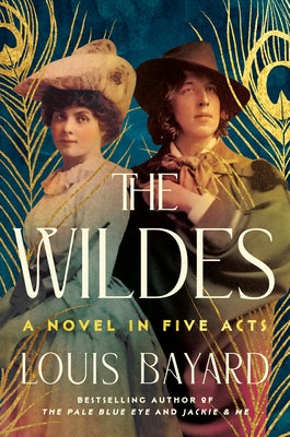 The Wildes: A Novel in Five Acts by Bayard, Louis