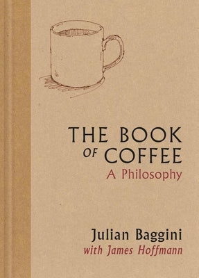 The Book of Coffee: A Philosophy by Baggini, Julian