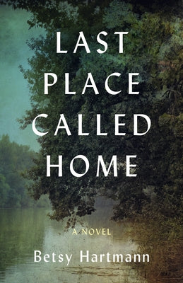 Last Place Called Home by Hartmann, Betsy