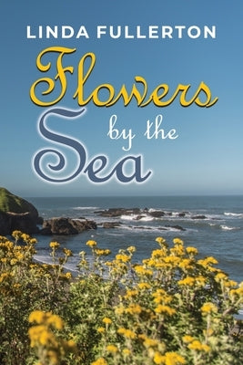 Flowers by the Sea by Fullerton, Linda