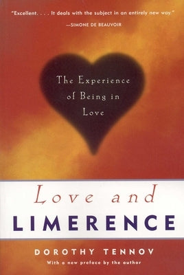 Love and Limerence: The Experience of Being in Love by Tennov, Dorothy