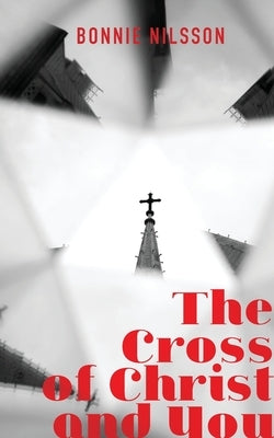 The Cross of Christ and You by Nilsson, Bonnie