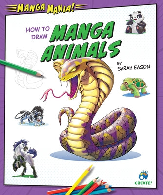 How to Draw Manga Animals by Eason, Sarah
