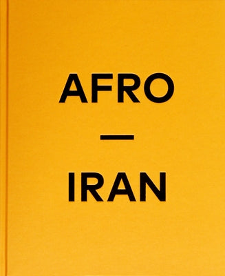 Afro-Iran: The Unknown Minority by 