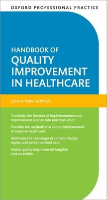 Oxford Professional Practice: Handbook of Quality Improvement in Healthcare by Lachman, Peter