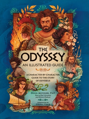 The Odyssey: An Illustrated Guide: A Character-By-Character Guide to the Story of Odysseus by Metzger, Doug