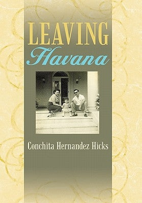 Leaving Havana by Hicks, Conchita Hernandez