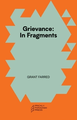 Grievance: In Fragments by Farred, Grant