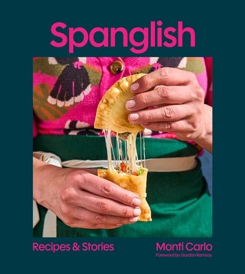 Spanglish: Recipes & Stories by Carlo, Monti