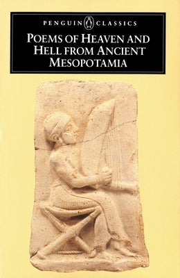 Poems of Heaven and Hell from Ancient Mesopotamia by Anonymous