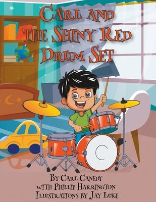 Carl and the Shiny Red Drum Set by Canedy, Carl