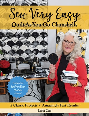 Sew Very Easy Quilt-As-You-Go Clamshells: 5 Classic Projects, Amazingly Fast Results by Coia, Laura