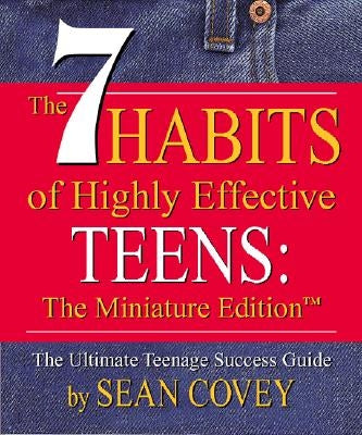 The 7 Habits of Highly Effective Teens: A Miniature Book (Measures 2-7/8 X 3-3/8 Inches) by Covey, Sean