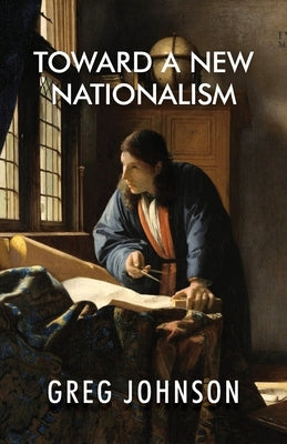 Toward a New Nationalism by Johnson, Greg